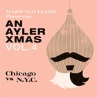 MARS WILLIAMS An Ayler Xmas Vol 4: Chicago vs. NYC album cover