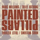 MARS WILLIAMS Mars Williams / Tollef Østvang : Painted Pillars album cover