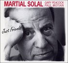 MARTIAL SOLAL Just Friends (with Gary Peacock & Paul Motian) album cover