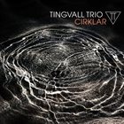 MARTIN TINGVALL Tingvall Trio ‎: Cirklar album cover