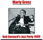 MARTY GROSZ At Bob Barnard's Jazz Party 1999 album cover