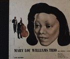 MARY LOU WILLIAMS Mary Lou Williams Trio album cover