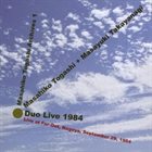 MASAHIKO TOGASHI Masahiko Togashi / Masayuki Takayanagi : Duo Live 1984 album cover