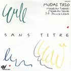 MASAHIKO TOGASHI Mudai Trio : Sans Titre album cover