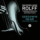 MASSIMILIANO ROLFF Gershwin on Air - Porgy, Bess and Beyond album cover