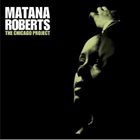 MATANA ROBERTS The Chicago Project album cover