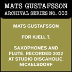 MATS GUSTAFSSON For Kjell T. album cover