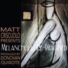 MATT CRISCUOLO Melancholia Re-Imagined album cover