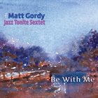 MATT GORDY Be With Me album cover