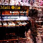MATT OTTO Broken Waltz album cover