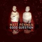 MATT PENMAN Good Question album cover