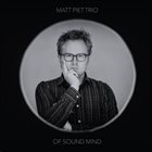 MATT PIET Matt Piet Trio : Of Sound Mind album cover