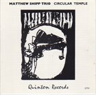 MATTHEW SHIPP Matthew Shipp Trio : Circular Temple album cover