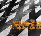 MATTHEW SHIPP Invisible Touch at Taktlos Zurich album cover