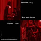 MATTHEW SHIPP Matthew Shipp / Stephen Gauci : Pandemic Duets album cover