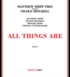 MATTHEW SHIPP Matthew Shipp Trio + Nicole Mitchell : All things Are album cover