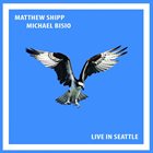 MATTHEW SHIPP Matthew Shipp/Michael Bisio : Live In Seattle album cover