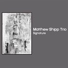 MATTHEW SHIPP Signature album cover