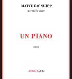 MATTHEW SHIPP Un Piano album cover
