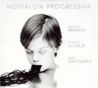 MAURIZIO BRUNOD Maurizio Brunod, Giorgio Li Calzi, Boris Savoldelli : Nostalgia Progressiva album cover