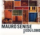MAURO SENISE Toca Edu Lobo : Casa Forte album cover
