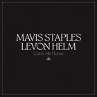 MAVIS STAPLES Mavis Staples & Levon Helm : Carry Me Home album cover