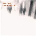 MAX NAGL Daily Bullet album cover