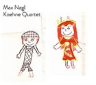 MAX NAGL Koehne Quartet album cover