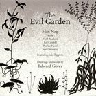 MAX NAGL Max Nagl / Edward Gorey ‎: The Evil Garden album cover