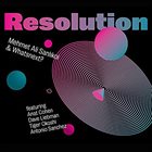 MEHMET ALI SANLIKOL Mehmet Ali Sanlikol & Whatsnext? : Resolution album cover