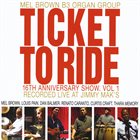 MEL BROWN 16th Anniversary Show 1: Ticket to Ride album cover