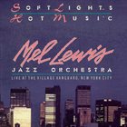 MEL LEWIS Mel Lewis Jazz Orchestra : Soft Lights And Hot Music album cover