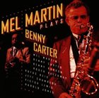 MEL MARTIN Plays Benny Carter album cover