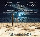 MEM NAHADR Free Jazz Folk - Improvisations from the Loft album cover