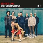 MESCHIYA LAKE Meschiya Lake & The New Movement : Looking The World Over album cover