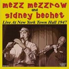 MEZZ MEZZROW Mezz Mezzrow And Sidney Bechet ‎: Live At New York Town Hall 1947 album cover