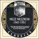 MEZZ MEZZROW The Chronological Classics: Mezz Mezzrow 1947-1951 album cover