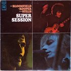 MICHAEL BLOOMFIELD Mike Bloomfield / Al Kooper / Steve Stills : Super Session album cover