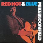 MICHAEL BLOOMFIELD Red Hot & Blue (aka Between A Hard Place And The Ground aka Wee Wee Hours) album cover