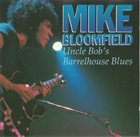 MICHAEL BLOOMFIELD Uncle Bob's Barrelhouse Blues album cover