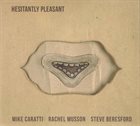 MICHAEL CARATTI Mike Caratti / Rachel Musson / Steve Beresford ‎: Hesitantly Pleasant album cover
