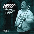MICHAEL DEASE Never More Here album cover