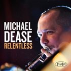 MICHAEL DEASE Relentless album cover