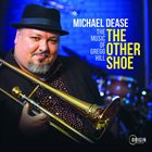 MICHAEL DEASE The Other Shoe : The Music Of Gregg Hill album cover