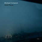 MICHAEL FORMANEK Small Places album cover