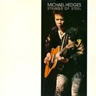 MICHAEL HEDGES Strings Of Steel album cover