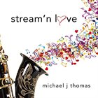 MICHAEL J. THOMAS Stream' n Love album cover