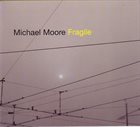 MICHAEL MOORE Fragile album cover