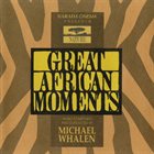MICHAEL WHALEN Great African Moments (Original Soundtrack) album cover