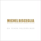 MICHEL BISCEGLIA 20 Years Recordings album cover